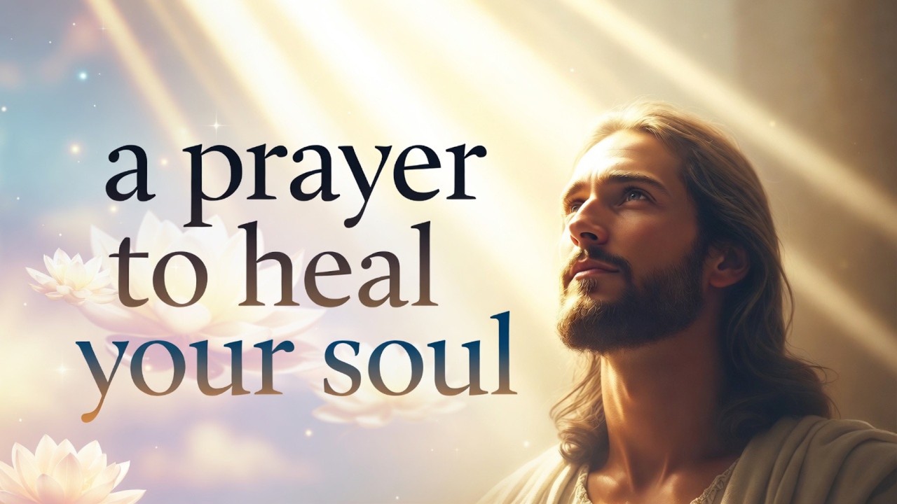 A Prayer To Heal Your Soul