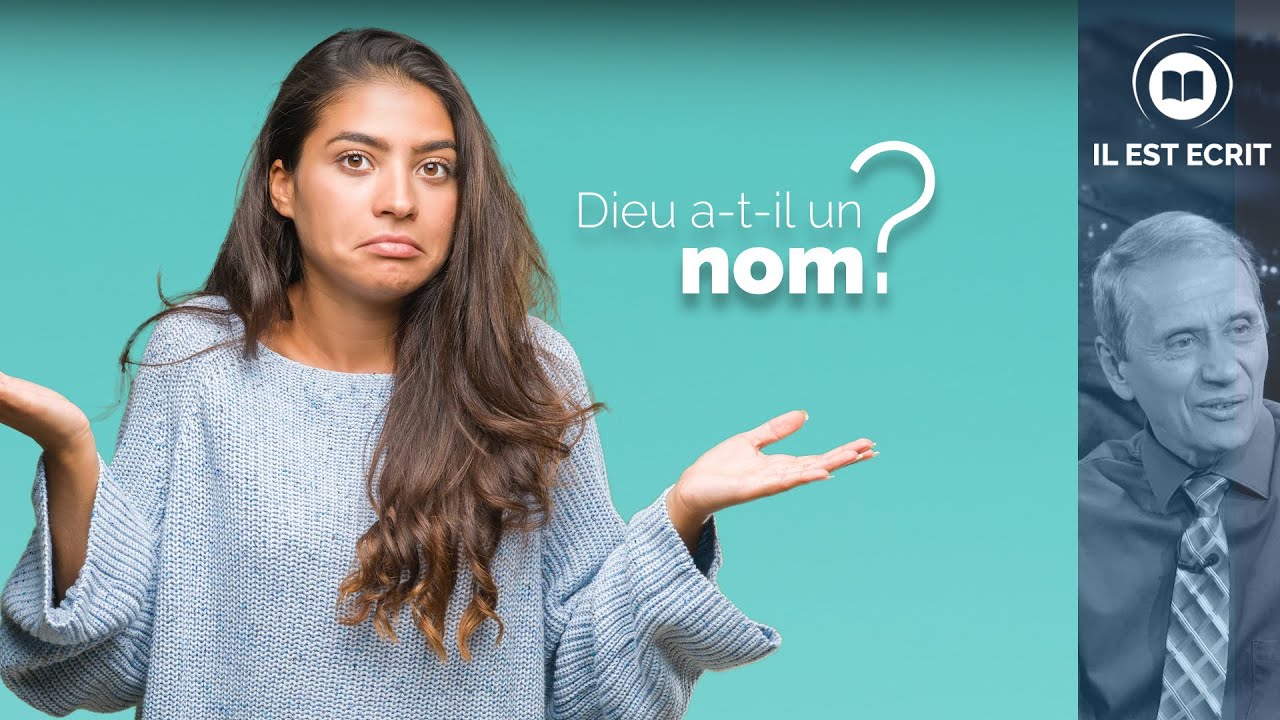 Dieu a-t-il un nom ? - Il Est Écrit
