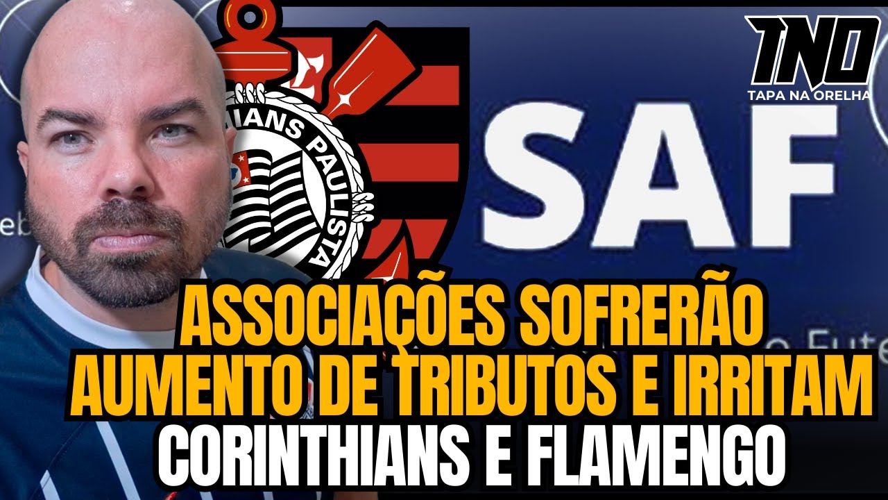 SAF: VETO NA LEI TRIBUTÁRIA AUMENTA TRIBUTOS PARA ASSOCIAÇÃO E IRRITA CORINTHIANS E FLAMENGO
