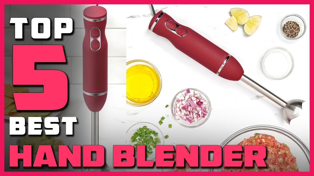 Best Hand Blenders to Buy in 2023 - Top 5 Hand Blenders Review