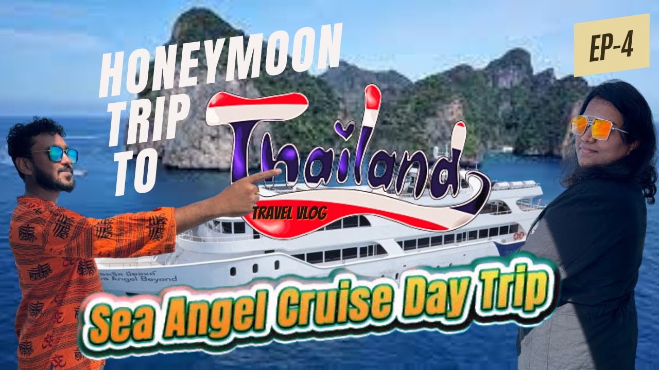 Honeymoon Trip to THAILAND Ep-4 🚤🚤🚤Sea Angel Cruise A Day Trip to Phi Phi Island