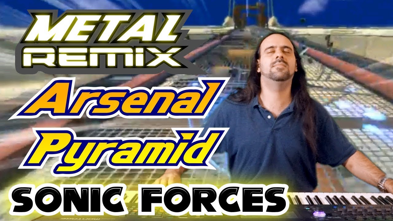Sonic Forces - Arsenal Pyramid METAL Remix
