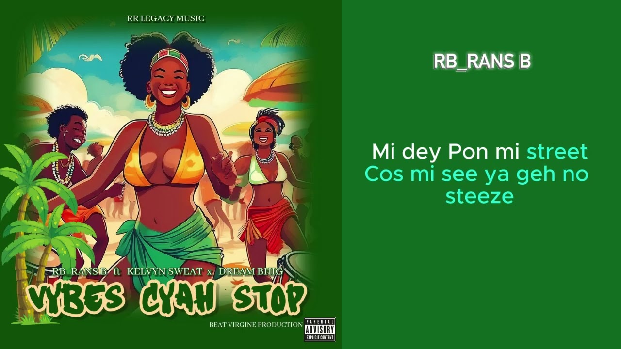 Rb_Rans B ft Kelvyn Sweat x Dream Bhig - Vybes Cyah Stop (Official Lyrics Video)