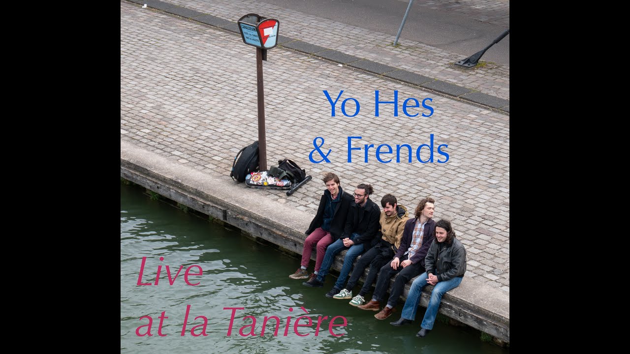 Yo Hes and Friends - 2nd set at La Tanière