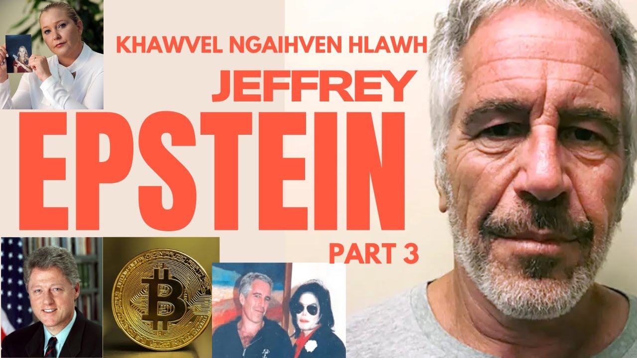 Khawvel ngaihven - Jeffrey Epstein - Part 3