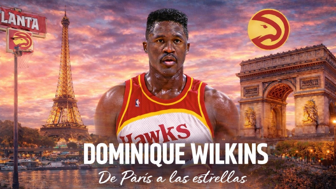 Dominique Wilkins: de Paris a las estrellas *