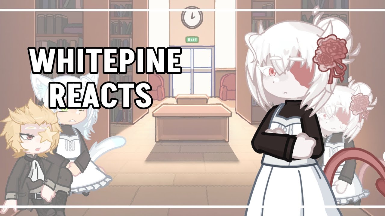 Whitepine reacts!! || P.1? || READ DESCRIPTION!!! || GLRV