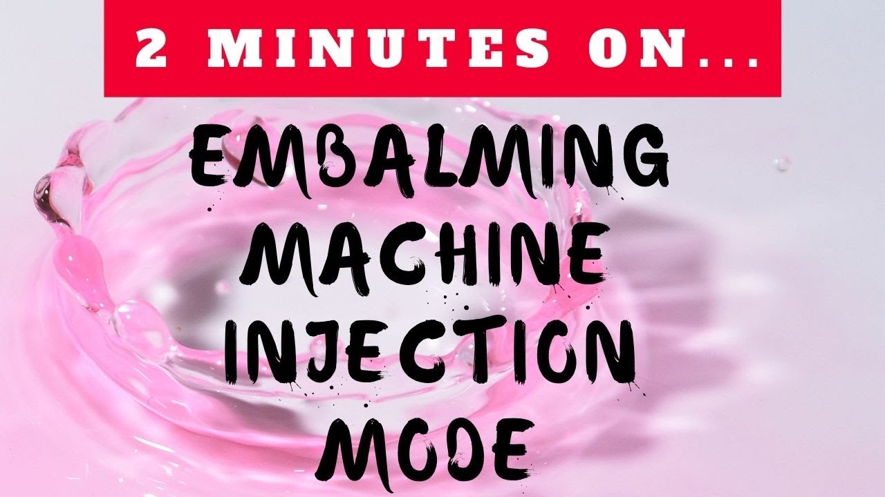 Do Embalming Machines Have Different Injecting Modes? - Just Give Me 2 Minutes