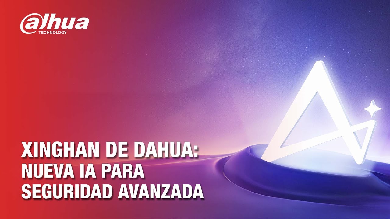 Xinghan: la revolución IA de Dahua para máxima precisión | By Demes