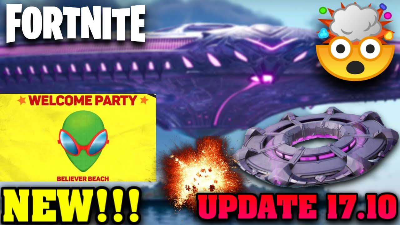 Fortnite: The Mothership Is Here!!! - (Update 17.10) - Believer Beach is Gone!!! (LIVE EVENT???)
