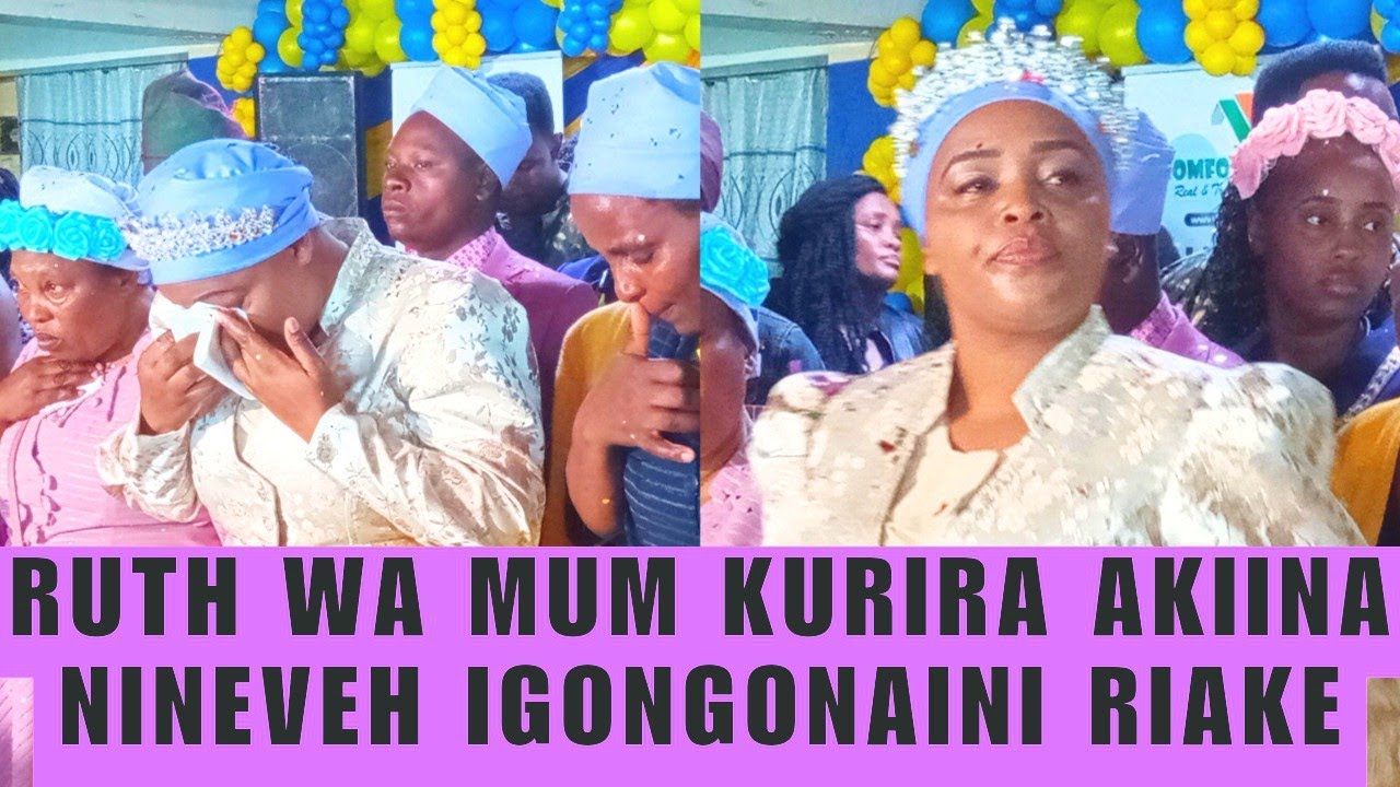 Woi maithori, Ruth Wa Mum kuriria andu akiina Nineveh 😭