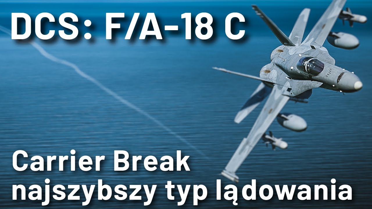 DCS: F/A-18 C - Carrier Break; najszybszy typ lądowania na lotniskowcach