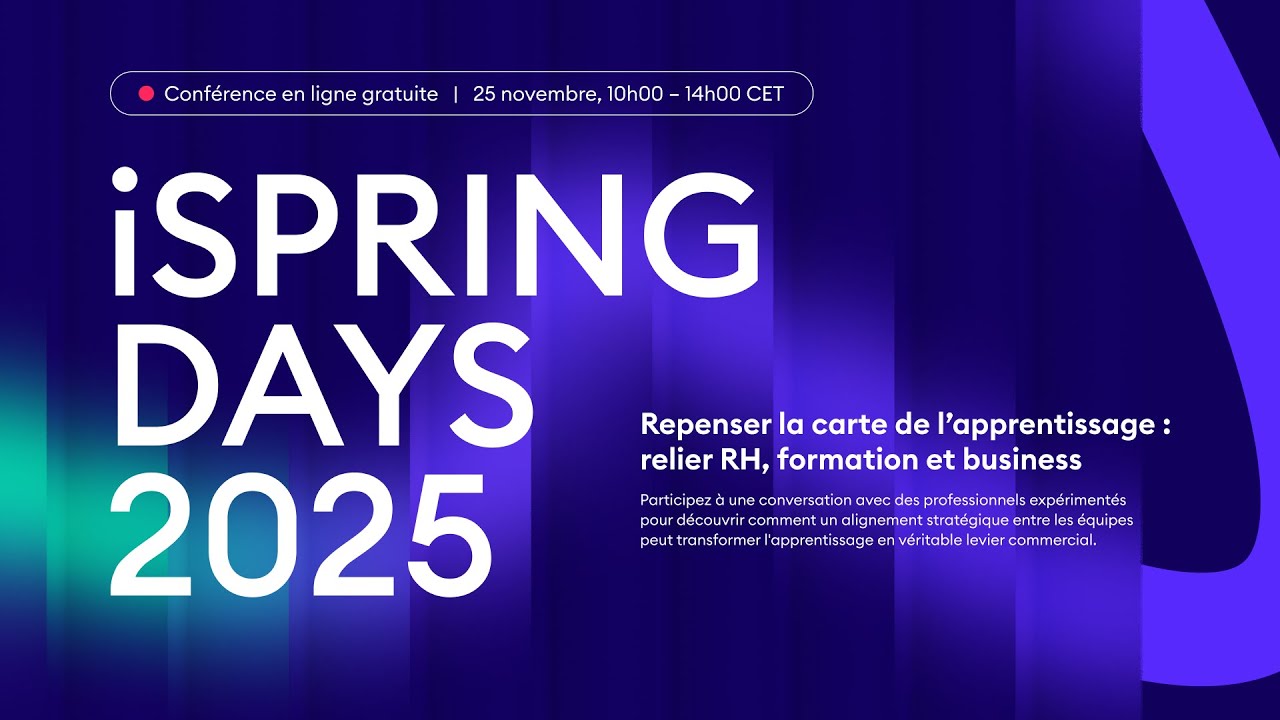 iSPRING DAYS 2025 - Repenser la carte de l’apprentissage : relier RH, formation et business