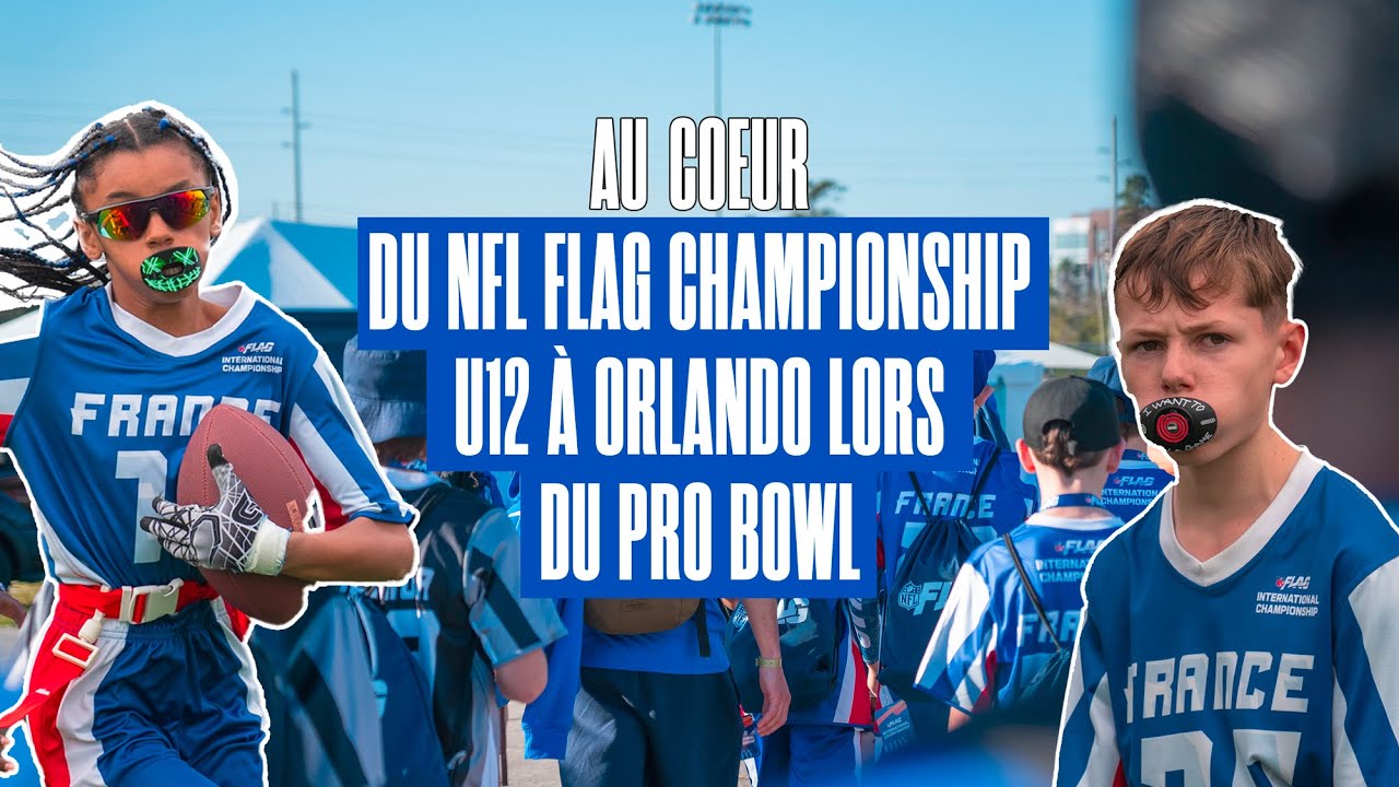 NFL FLAG CHAMPIONSHIP U12 - AU COEUR DE L'ÉQUIPE DE FRANCE