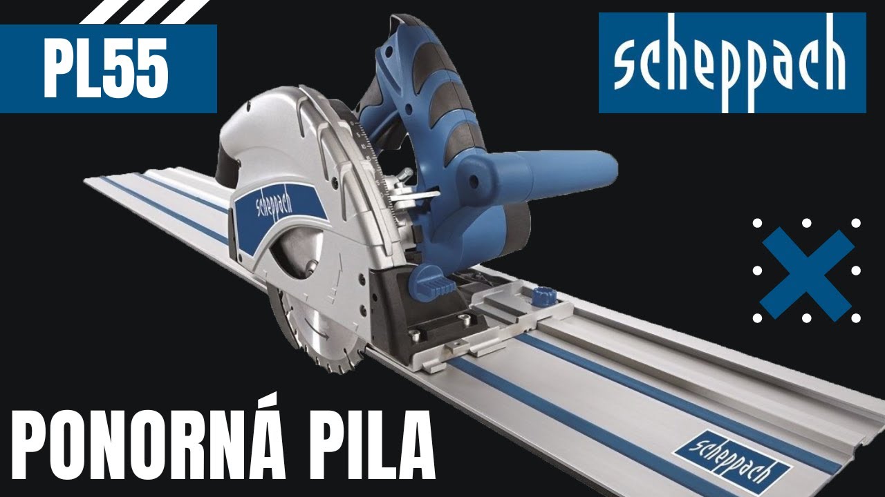 Ponorná pila s lištou / Je lepší než „mafl“? / PL55 Scheppach