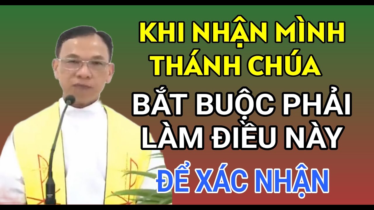 KHI NHẬN MÌNH THÁNH CHÚA THÌ BẮT BUỘC PHẢI XÁC NHẬN ĐIỀU NÀY | CHA NGUYỄN THẾ THỦ GIẢI ĐÁP PHỤNG VỤ