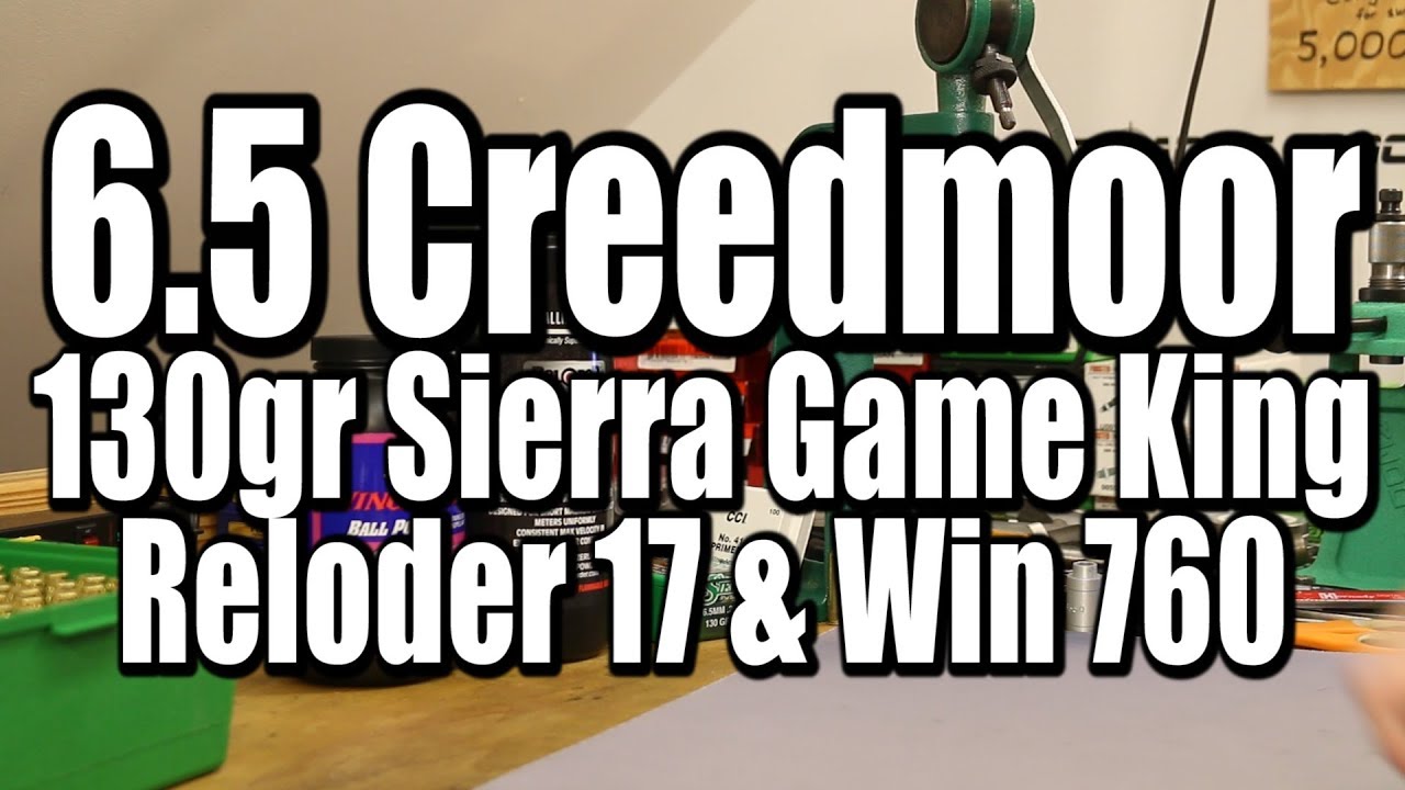 6.5 Creedmoor - 130gr Sierra Game King with RL17 and W760
