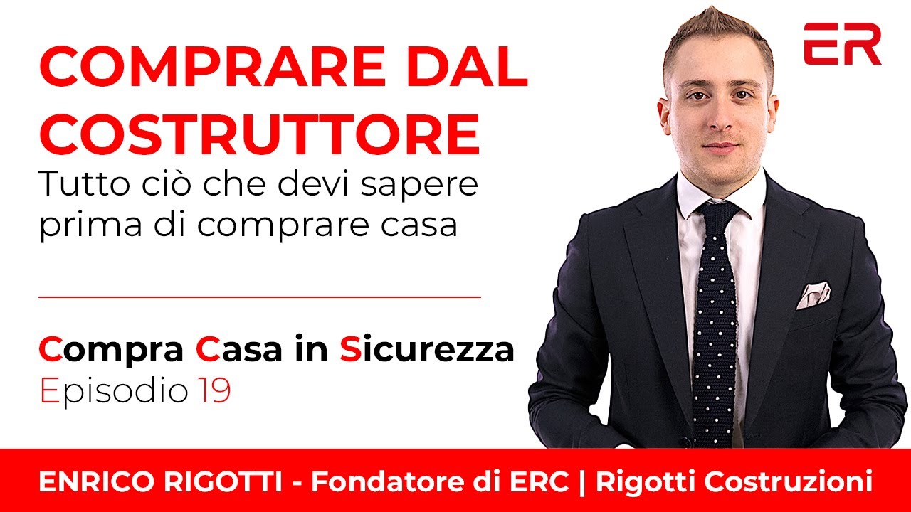 Cosa chiedere al Costruttore? | Compra Casa in Sicurezza - Ep.19 | Enrico Rigotti