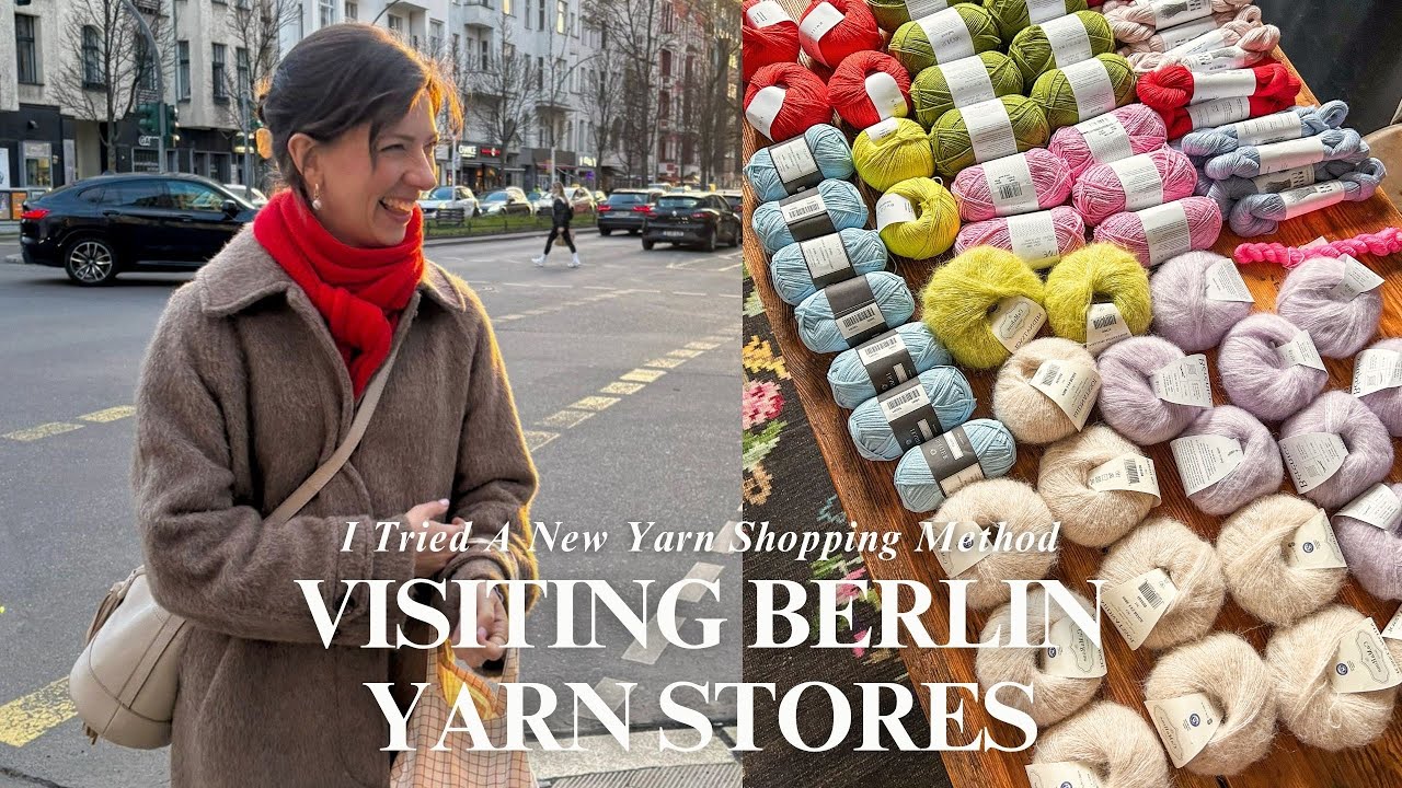 Visiting Berlin Yarn Stores w/ a New Shopping Method (no more overwhelm!)
