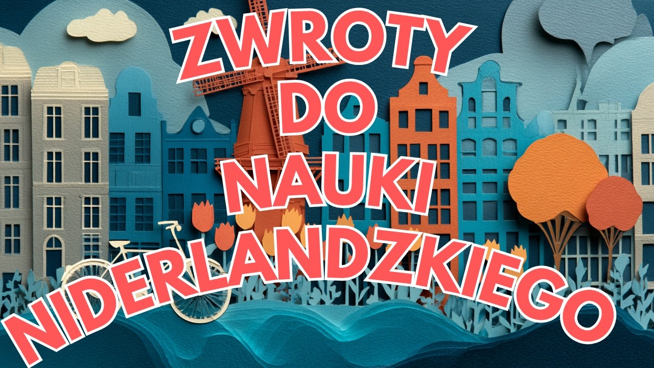 Zwroty do Nauki Języka Niderlandzkiego - Holenderski dla Początkujących - Nauka Holenderskiego