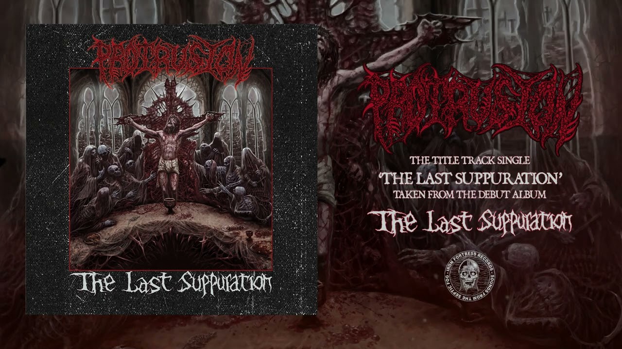 PROTRUSION (US) - THE LAST SUPPURATION (Single) - Iron Fortress Records 2025