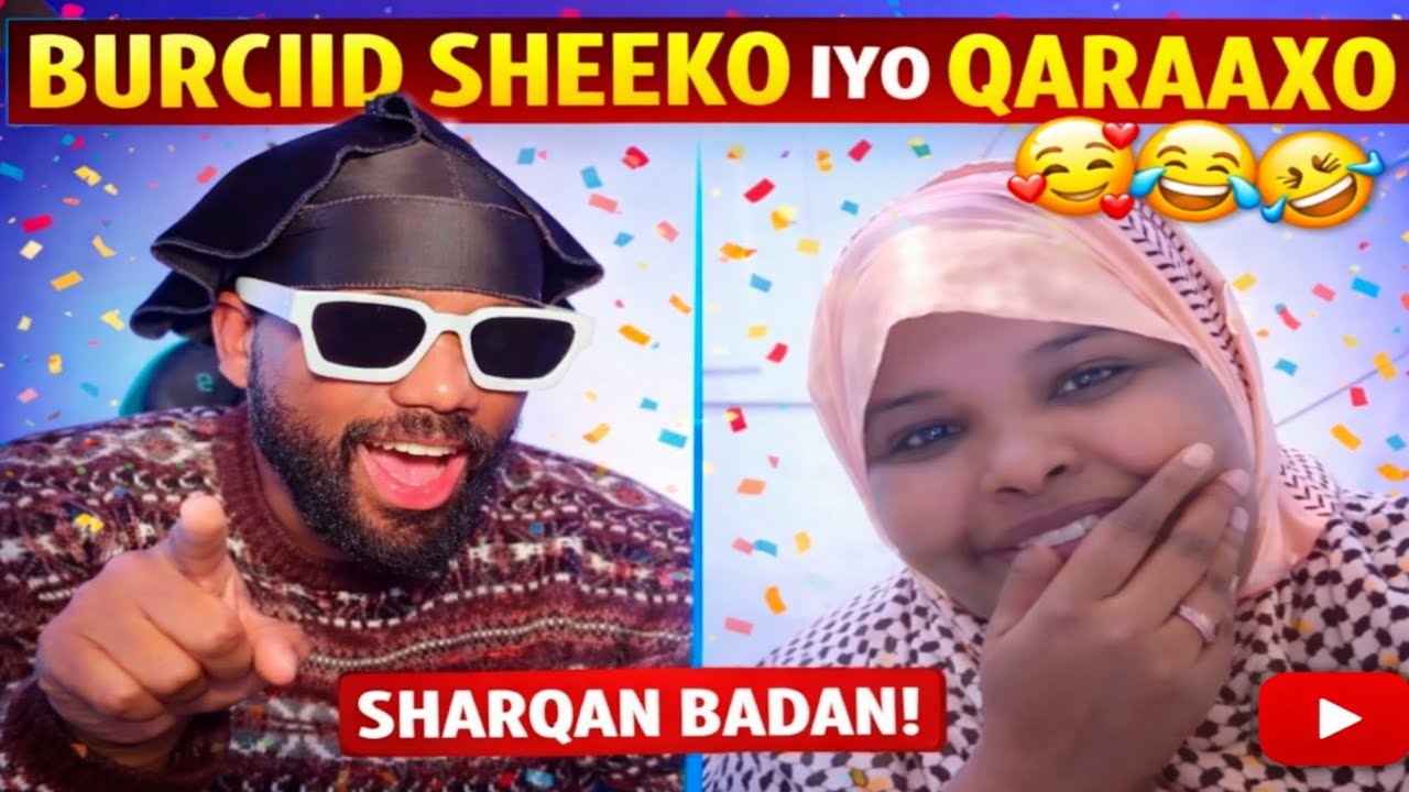 BURCIID SHEEKO IYO QARAAXO 🥰😂🤣