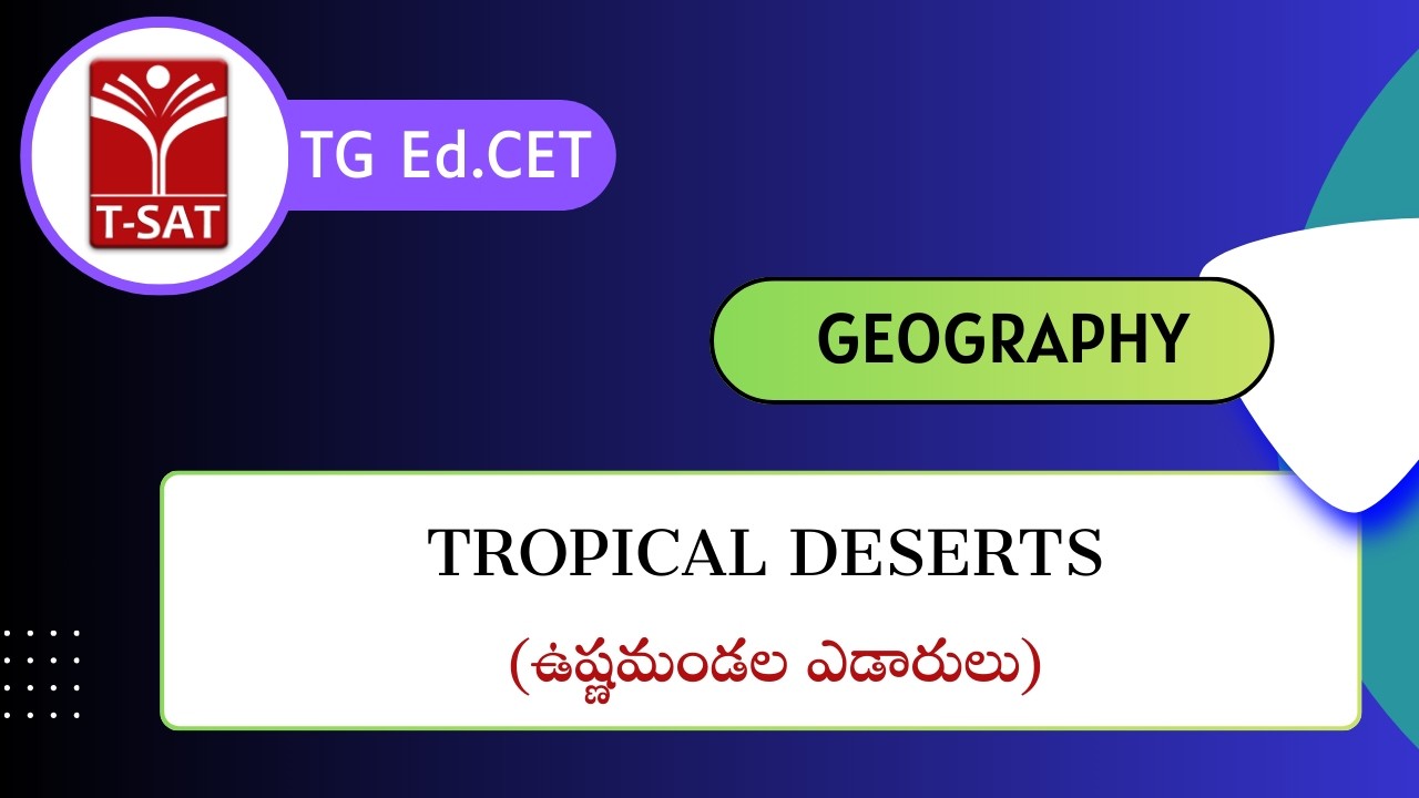 TG Ed.CET | Geography - Tropical Deserts (ఉష్ణమండల ఎడారులు) | T-SAT