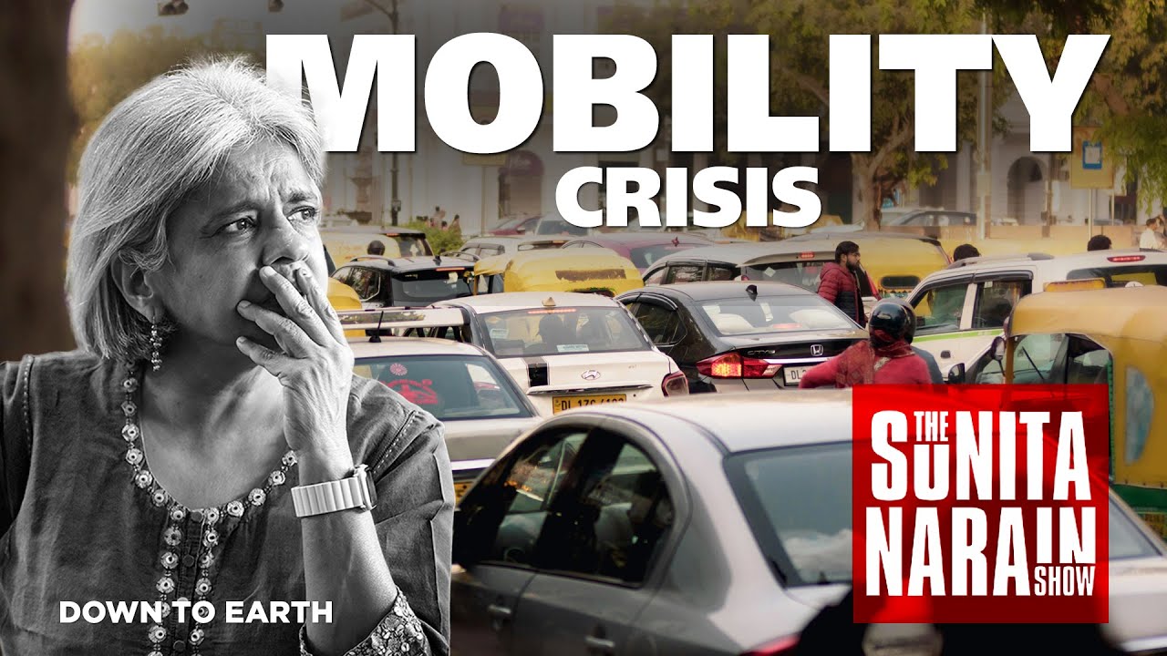 E10 How India Moves | Trends of India's Urban Mobility Crisis | The Sunita Narain Show