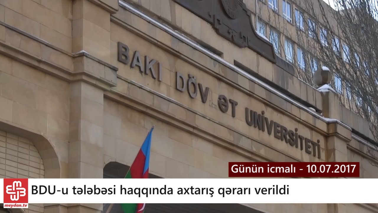 Dekan m&uuml;avini istədi, tələbə axtarışa verildi &ndash; G&uuml;n&uuml;n icmalı 10.07.2017