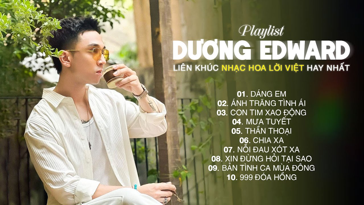 Dáng Em, Ánh Trăng Tình Ái,... Liên Khúc Nhạc Hoa Lời Việt Hay Nhất Của Dương Edward 2023