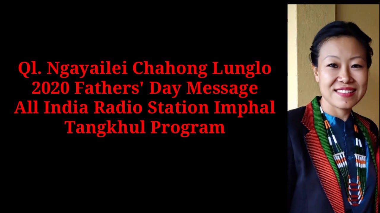😌2020 FATHERS' DAY MESSAGE || TANGKHUL RADIO PROGRAM IMPHAL || QL. NGAYAILEI CHAHONG LUNGLO
