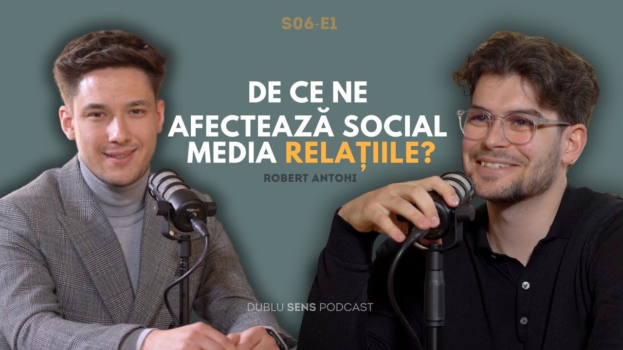 SOCIAL MEDIA, AȘTEPTĂRILE NEREALISTE ȘI RELAȚIILE PRIVATE cu Robert Antohi #49