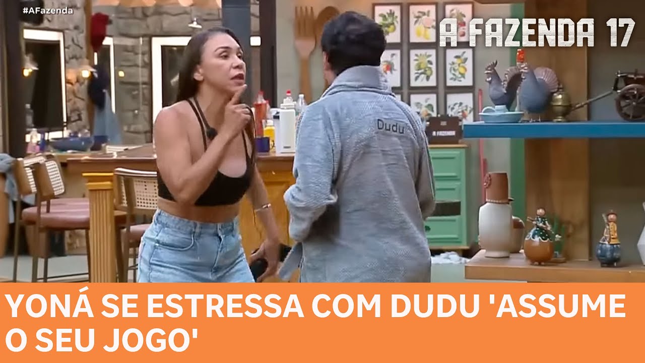 A FAZENDA 17: Yoná se estressa com Dudu 'Assume o seu jogo'