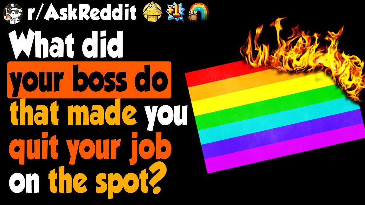 What Did Your Boss Do That Made You Quit On The Spot?