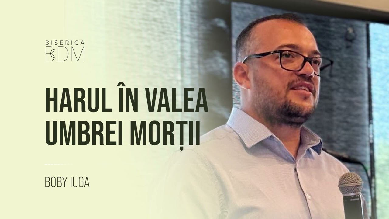 Harul în valea umbrei morții | Boby Iuga | Biserica Bob De Muștar