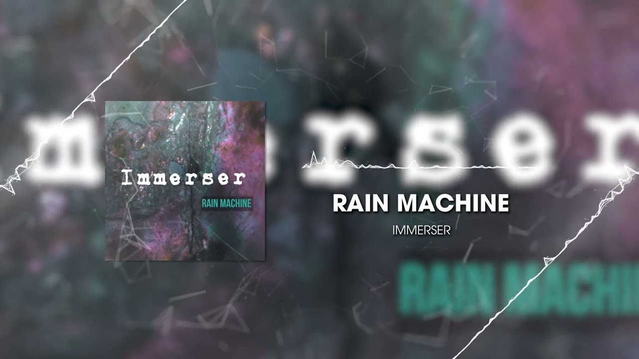 IMMERSER - RAIN MACHINE