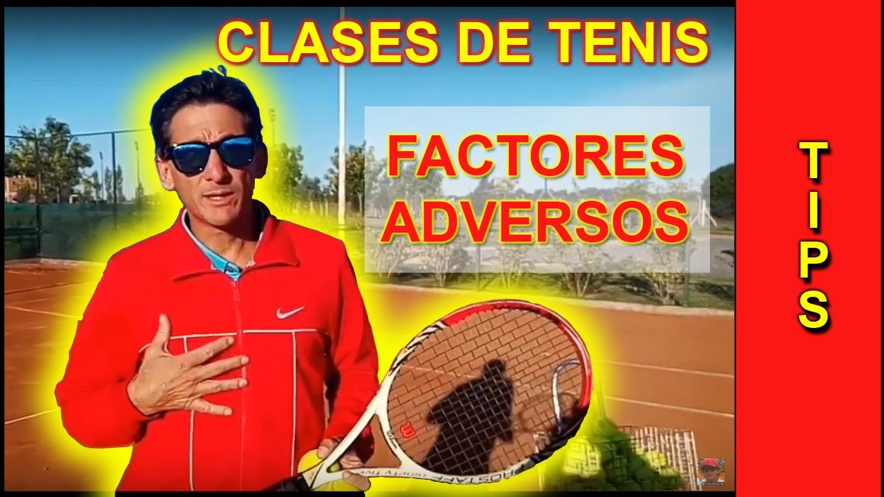 Clase de tenis: Cómo sacar provecho ante factores adversos?