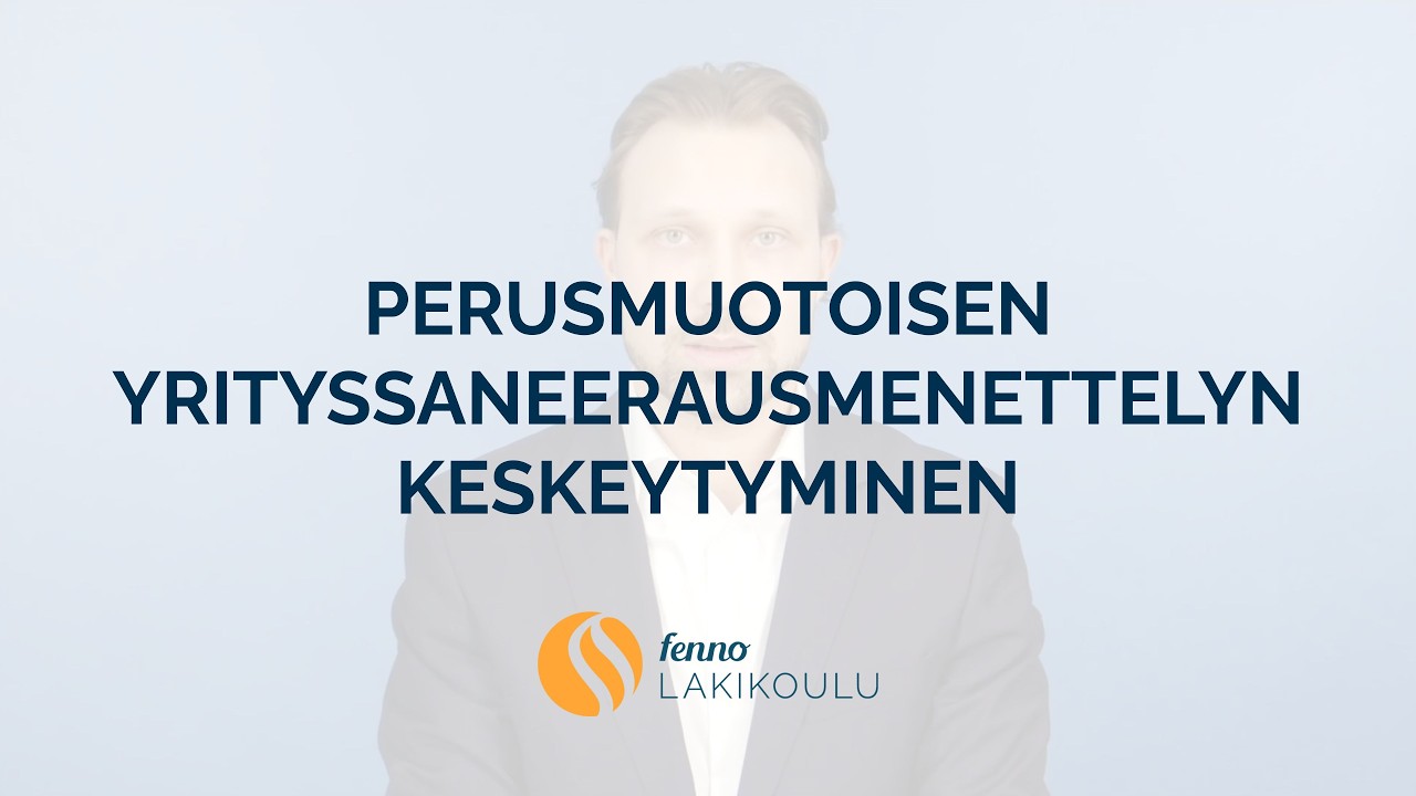 Fenno Lakikoulu | Perusmuotoisen yrityssaneerausmenettelyn keskeytyminen
