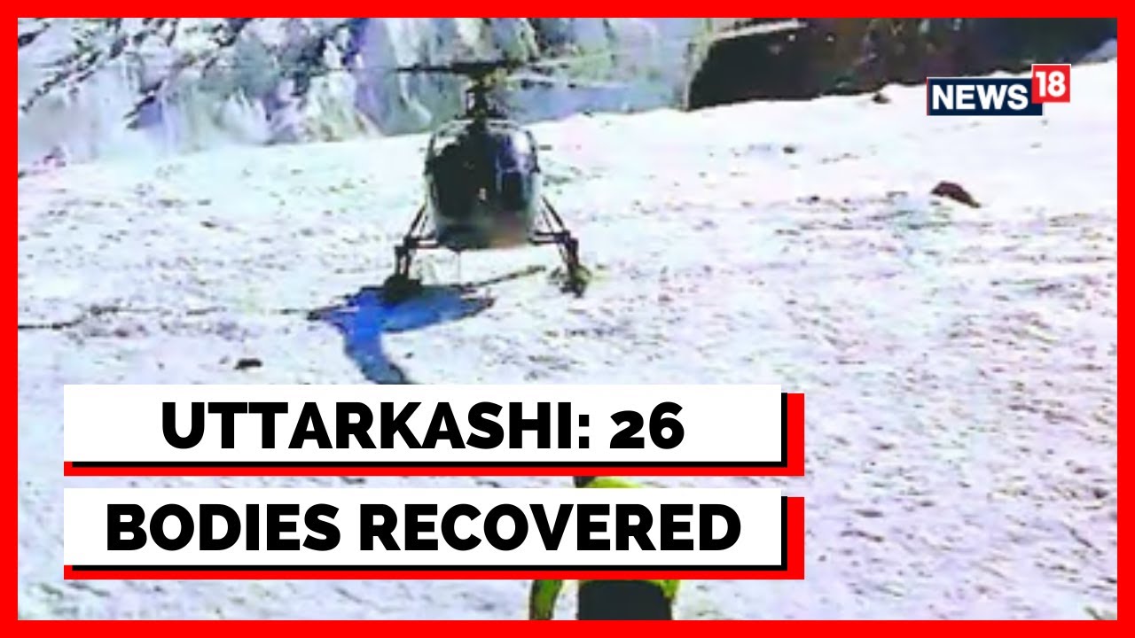 Uttarkashi Avalanche News | Uttarkashi Avalanche: 26 Bodies Recovered | Latest English News | News18
