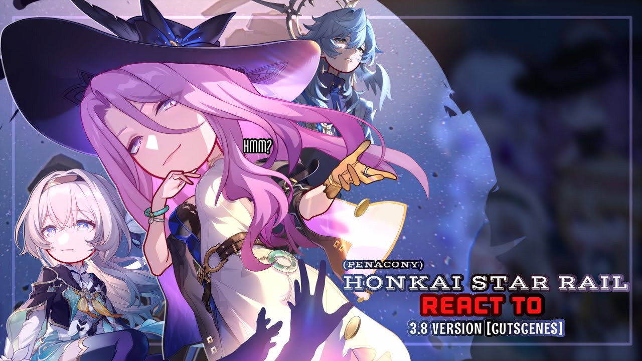 💜✨ Реакция Honkai Star Rail на версию 3.8 [Видеоролики] Часть 1 || GL2 || Penacony