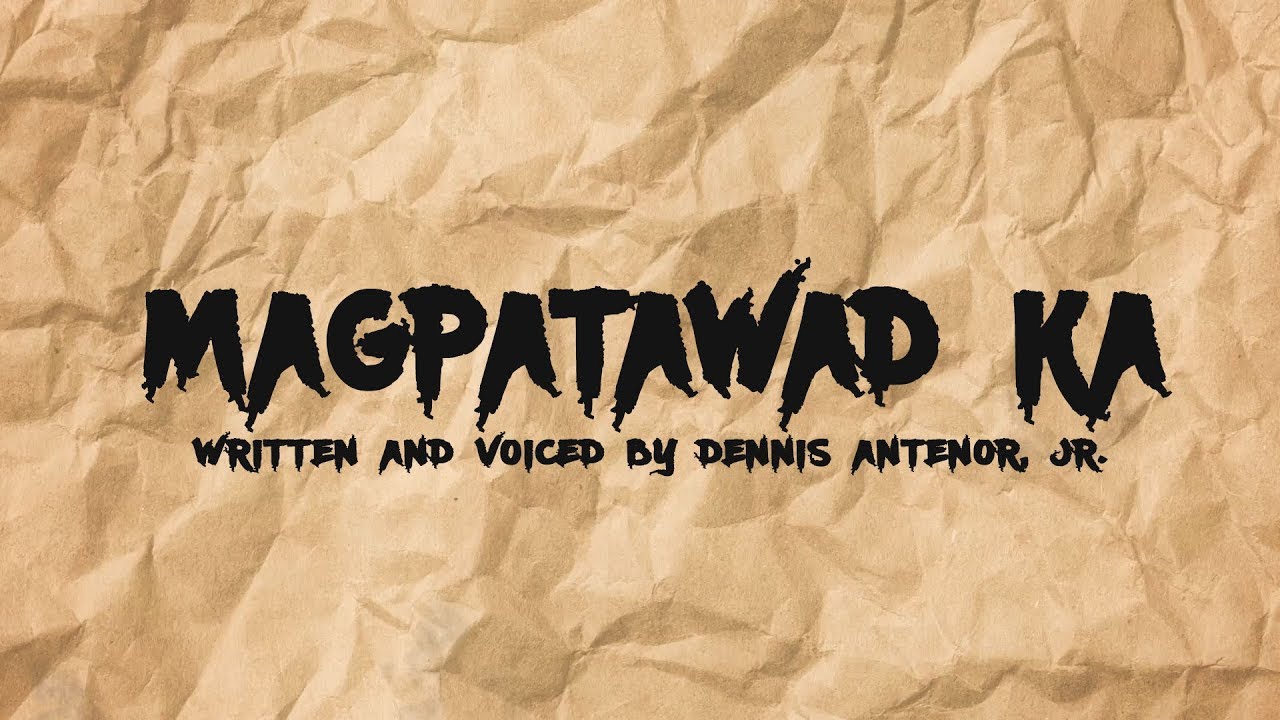 MAGPATAWAD KA - DENNIS ANTENOR, JR.