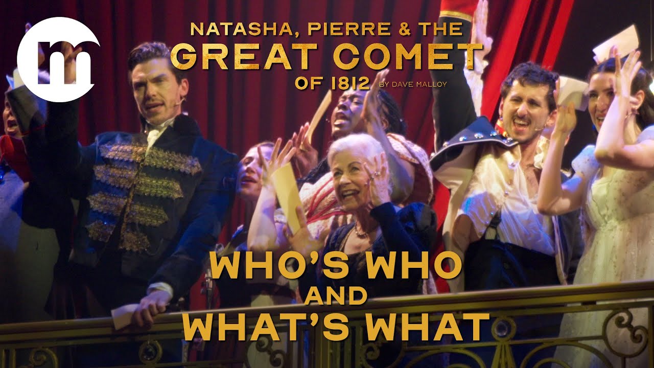 Natasha, Pierre and the Great Comet of 1812  |  Who's Who and What's What