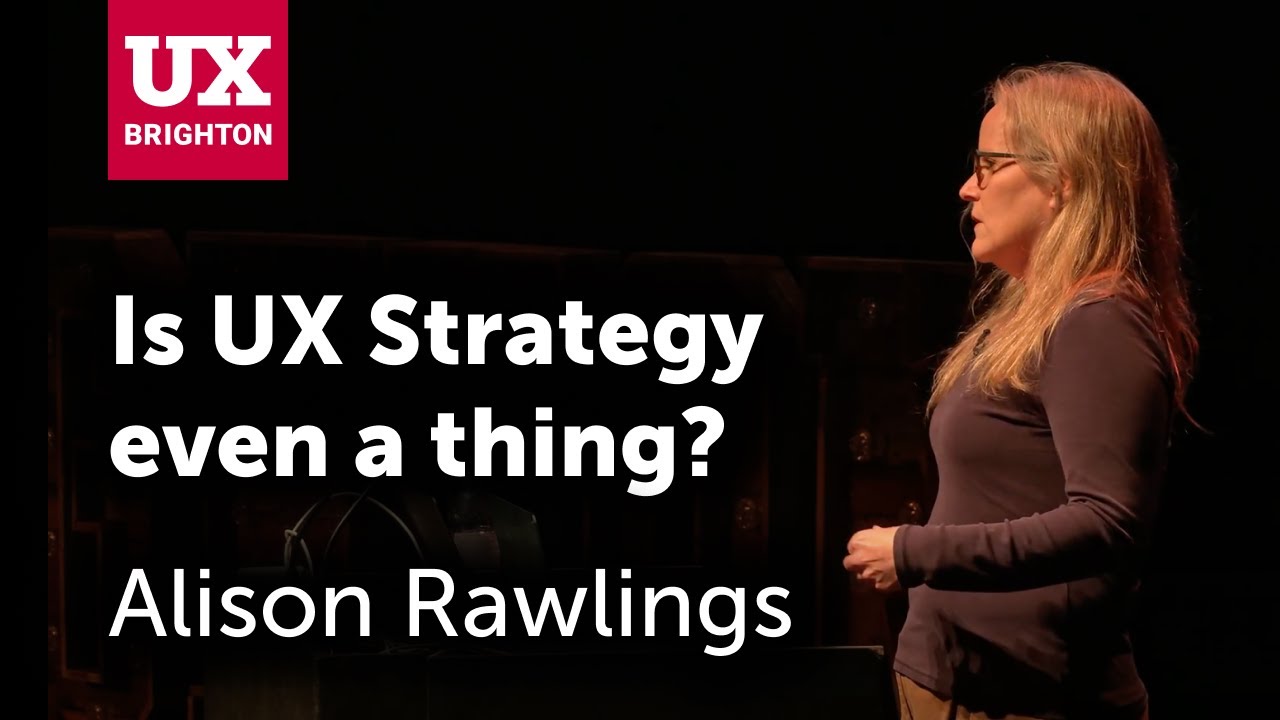 Is UX Strategy even a thing - Alison Rawlings | UX Brighton 2022