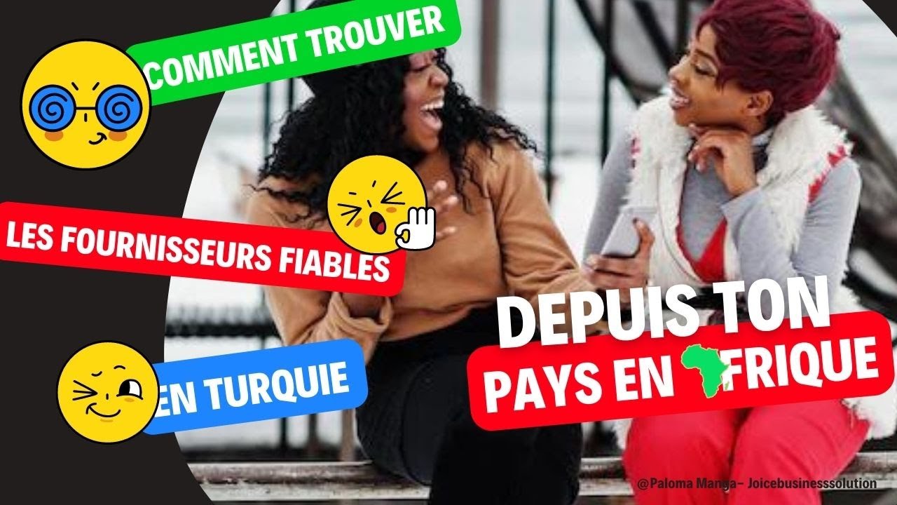 Comment Trouver Les Fournisseurs En Turquie  Depuis Son pays en Afrique