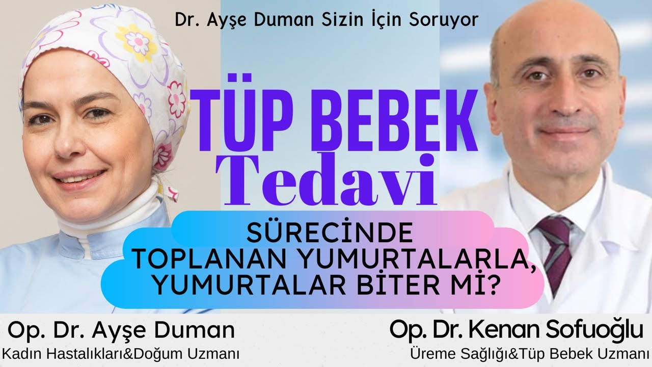 Tüp Bebek Tedavisi #2   Dr. Ayşe Duman Sizin İçin Soruyor I Op. Dr. Kenan Sofuoğlu Cevaplıyor