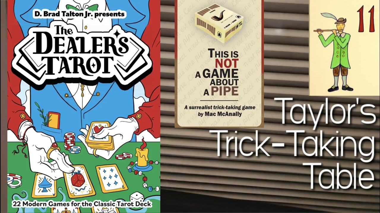 This is Not a Game About a Pipe & Dealer's Tarot (Day 11 of Trickmas!) ~ Taylor's Trick-Taking Table