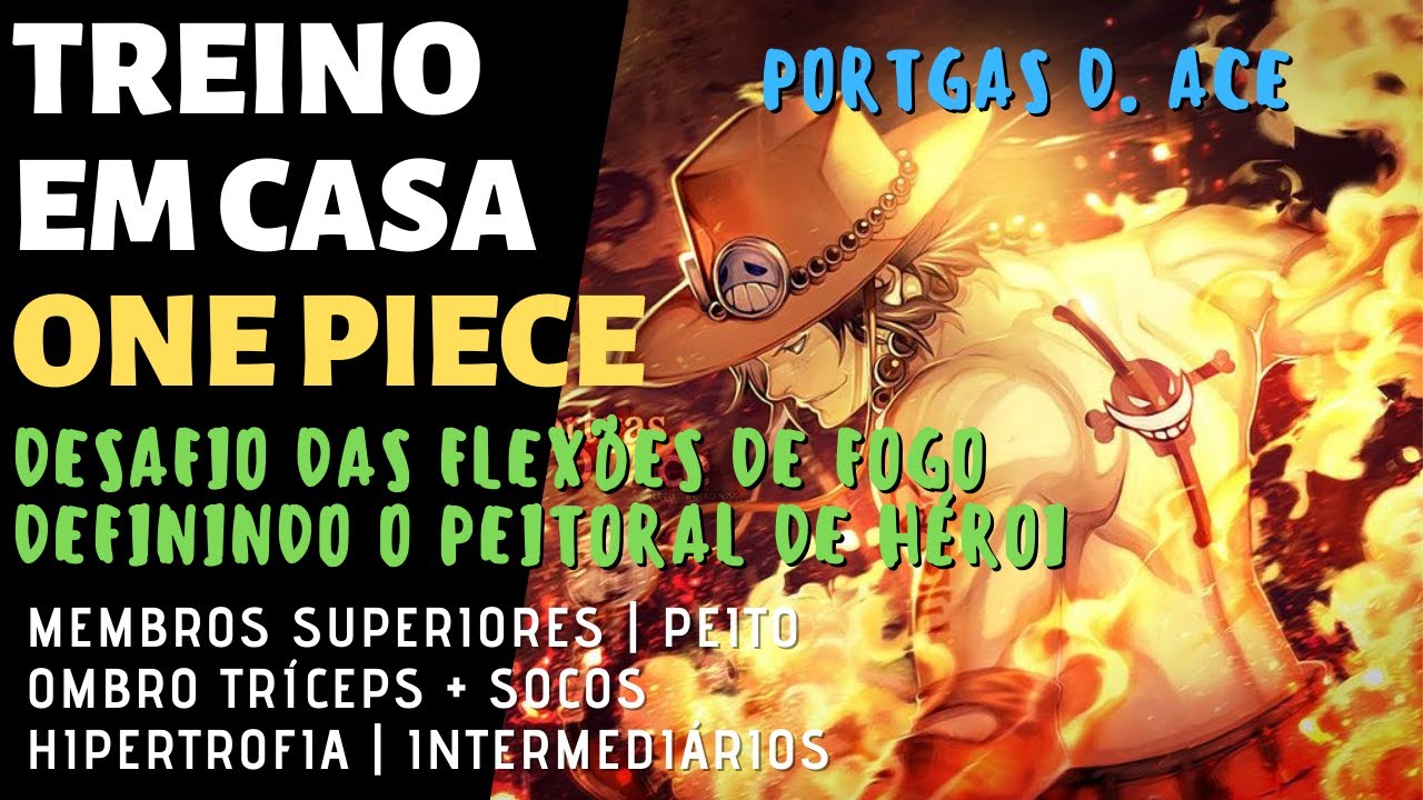 TREINO DE PEITO E BRAÇOS FLANEJANTES DO PORTGAS D. ACE | ONE PIECE | INTERMÉDIARIOS