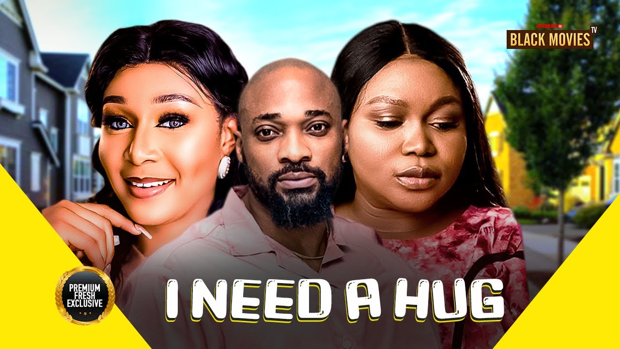 I NEED A HUG ( RUTH KADIRI, JENNIFER OBODO, DEZA THE GREAT) Latest Nigerian Movie 2025
