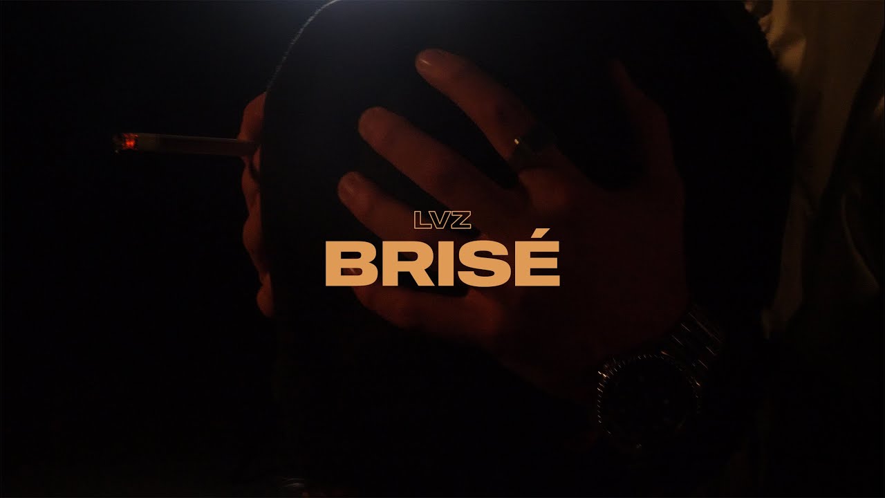 LVZ - Brisé (CLIP OFFICIEL)