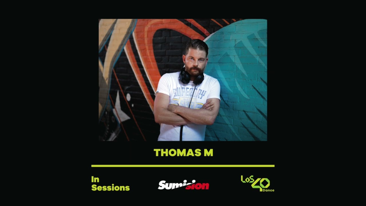 Los 40 Dance In Sessions pres. Sumision Records mixed by THOMAS M 18:04:2025 part 2
